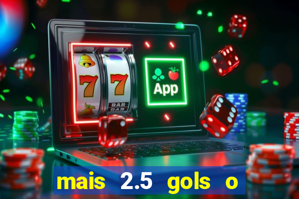 mais 2.5 gols o que significa